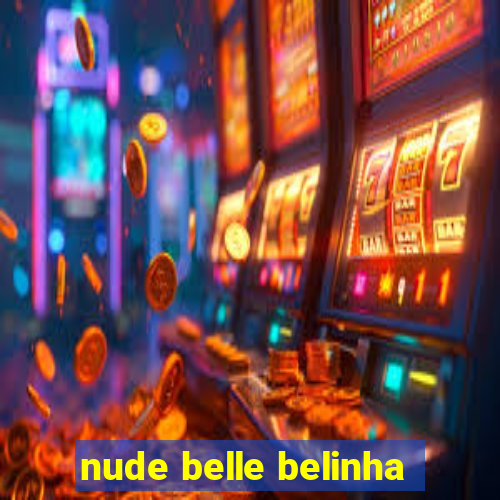 nude belle belinha